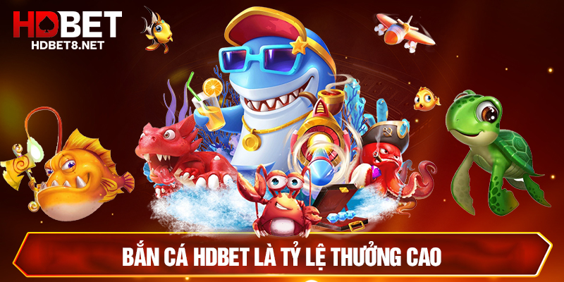 Trang chủ Bắn cá HDBET là tỷ lệ thưởng cao