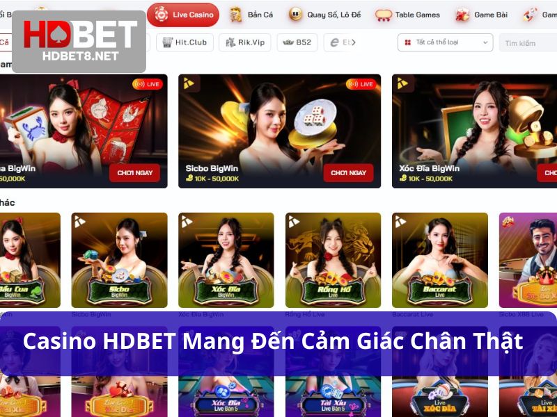 Casino HDBET mang đến cảm giác chân thật cho người chơi
