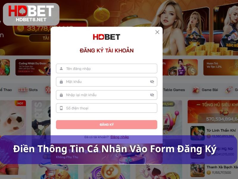 HDBET – Nhà cái cá cược online uy tín, nạp rút trong 5 phút Điền đầy đủ các thông tin theo yêu cầu