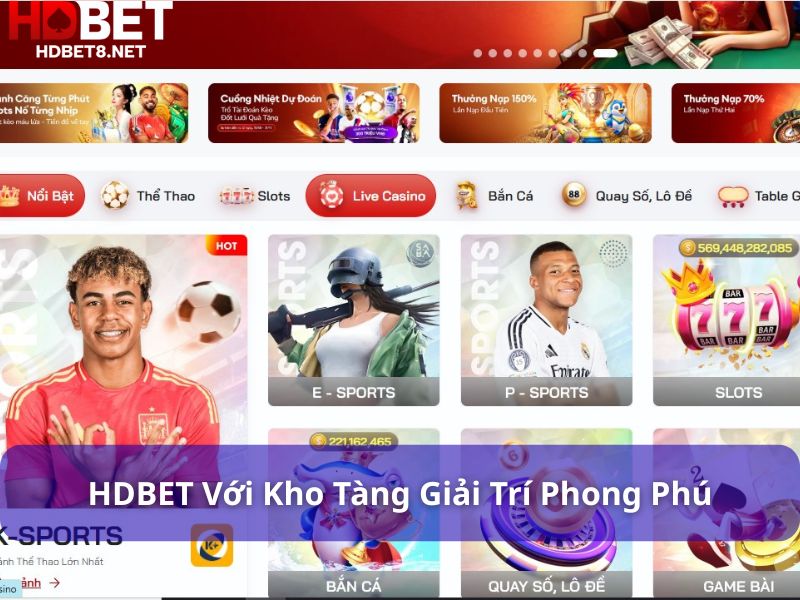HDBET – Nhà cái cá cược online uy tín, nạp rút trong 5 phút HDBET mang đến kho tàng giải trí phong phú