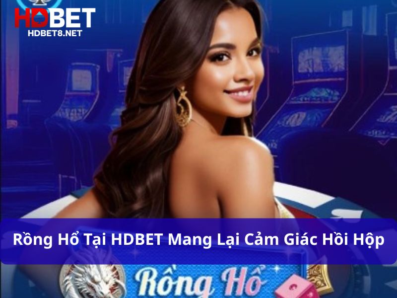 Rồng Hổ tại HDBET mang lại cảm giác hồi hộp