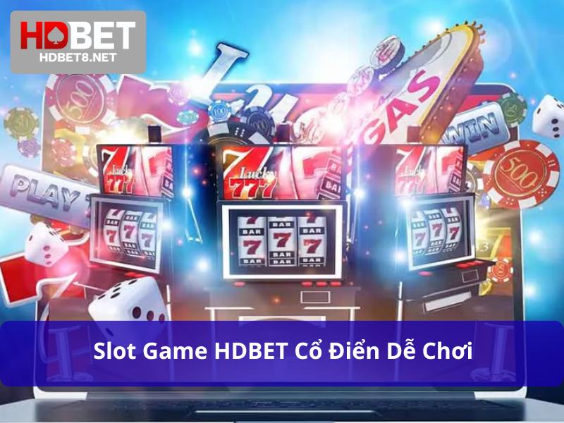 Slot cổ điển mang lại cảm giác hoài niệm