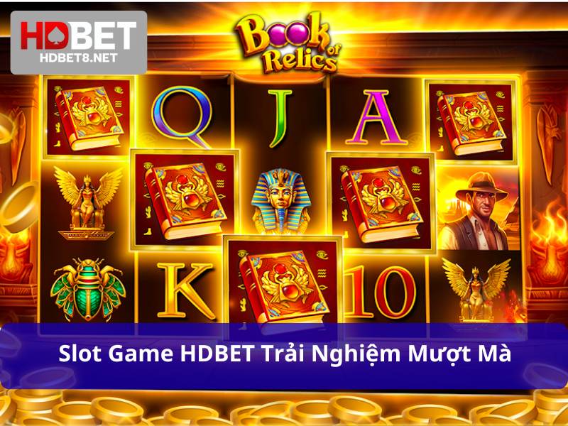 Trải nghiệm Slot game tại HDBET luôn mượt mà