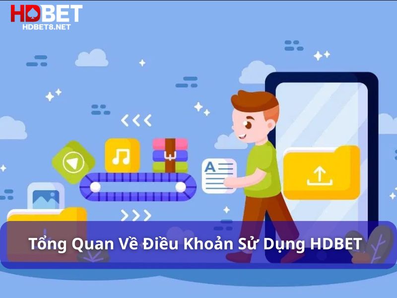 Điều khoản sử dụng – Quy định và cam kết quan trọng cần nhớ tong quan ve dieu khoan su dung hdbet